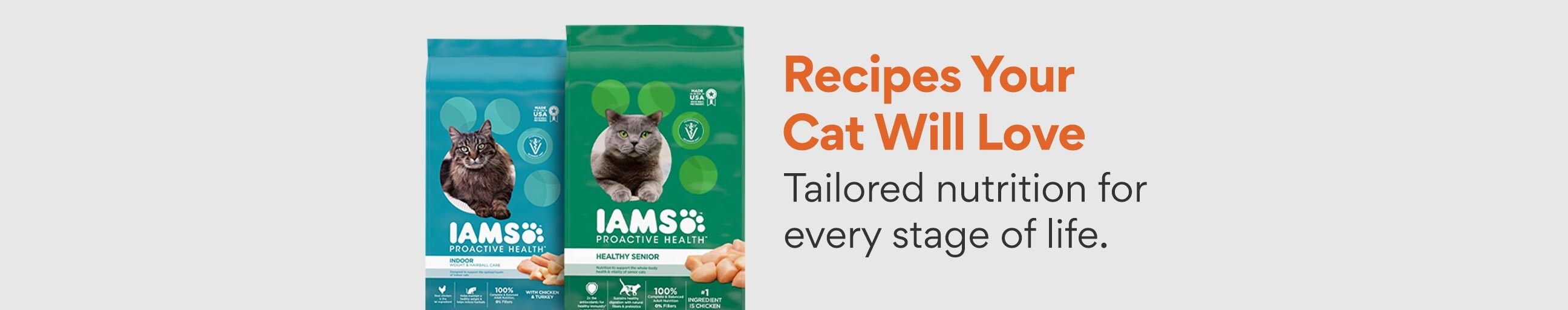 IAMS Recipes your cat will love tailored nutrition for every stage of life. Shop Now