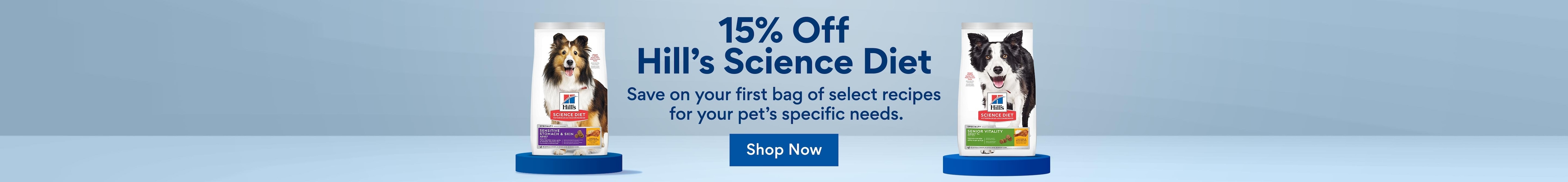 15% Off Hill's Science Diet. Save on your first bag of select recipes for your pet's specific needs.