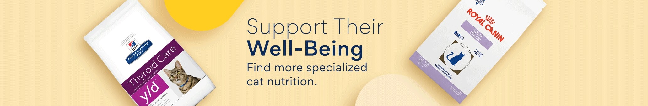 Support Their Well-Being. Find more specialized cat nutrition.