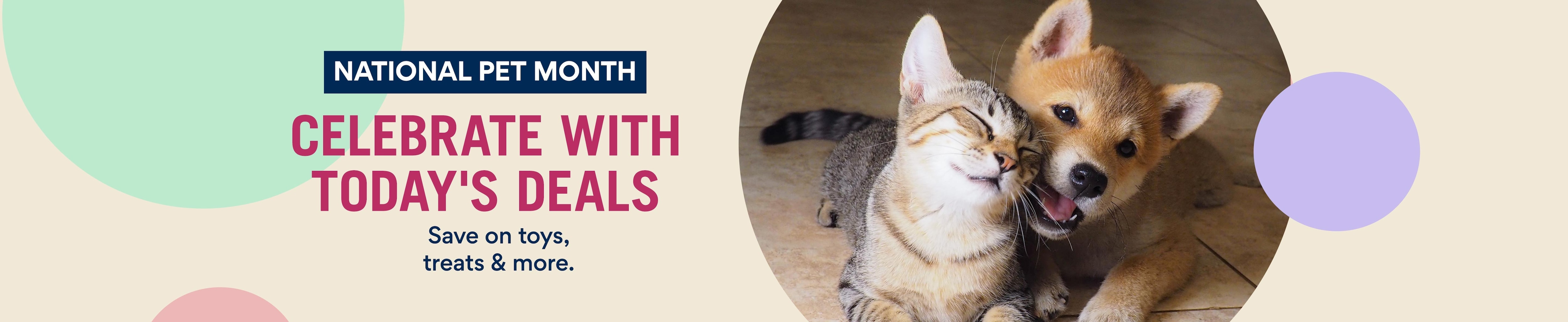 National Pet Month. Celebrate With Today's Deals. Save on toys, treats & more.