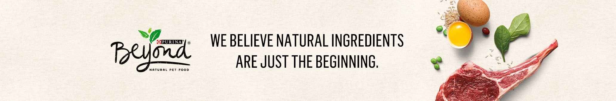 Purina Beyond - We believe natural ingredients are just the beginning.