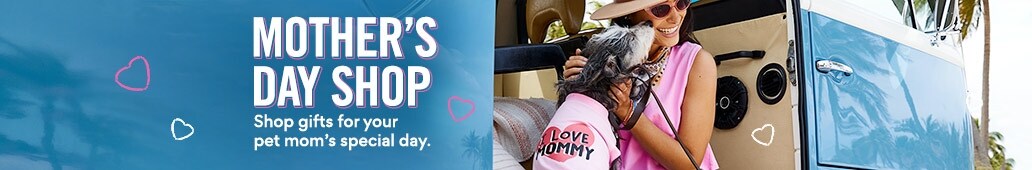 Mother's Day Shop. Shop gifts for your pet mom's special day.