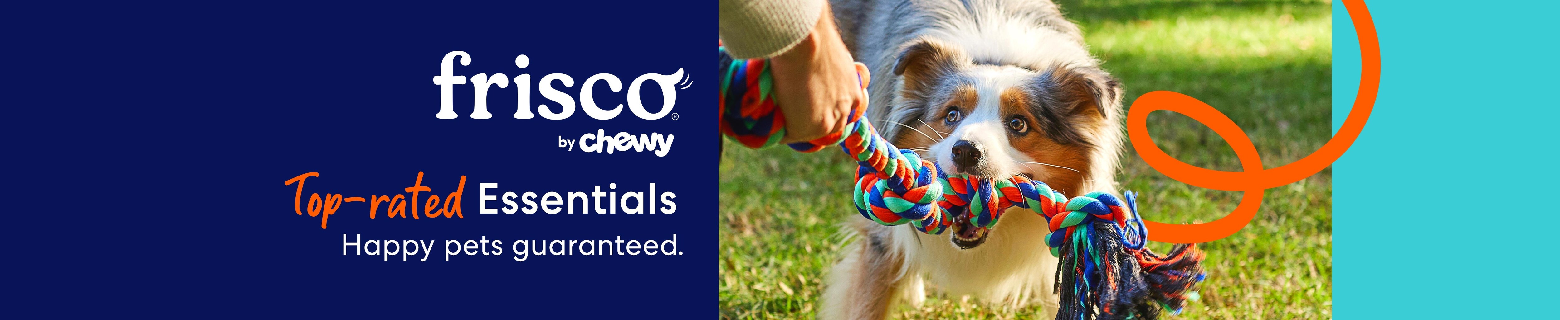 Frisco by Chewy. Top-rated Essential. Happy pets guaranteed.