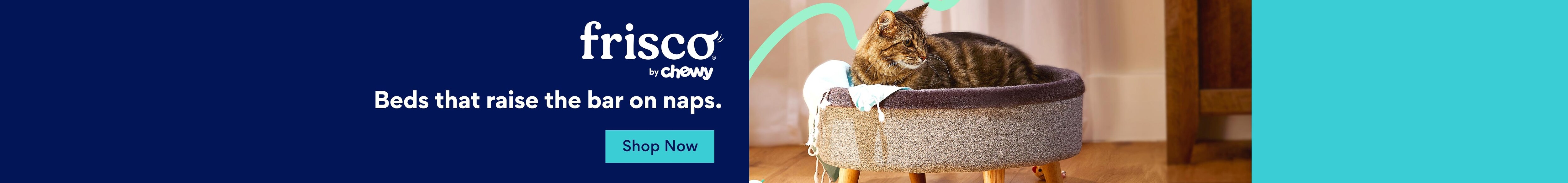 Frisco by Chewy. Beds that raise the bar on naps. Shop Now.