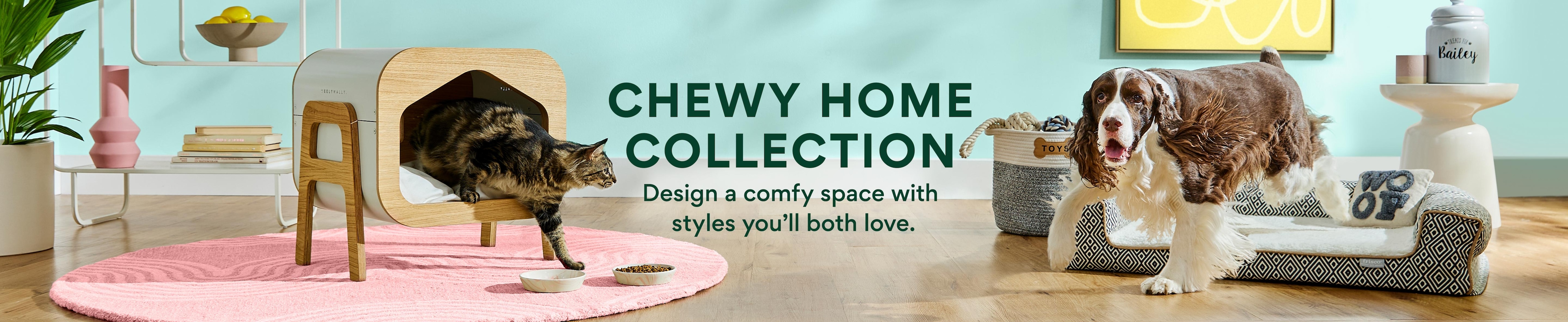 Chewy Home Collection. Design a comfy space with styles you'll both love.