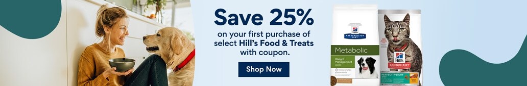 Save 25 percent on your first purchase of select Hill's Food & Treats with coupon. Shop Now.