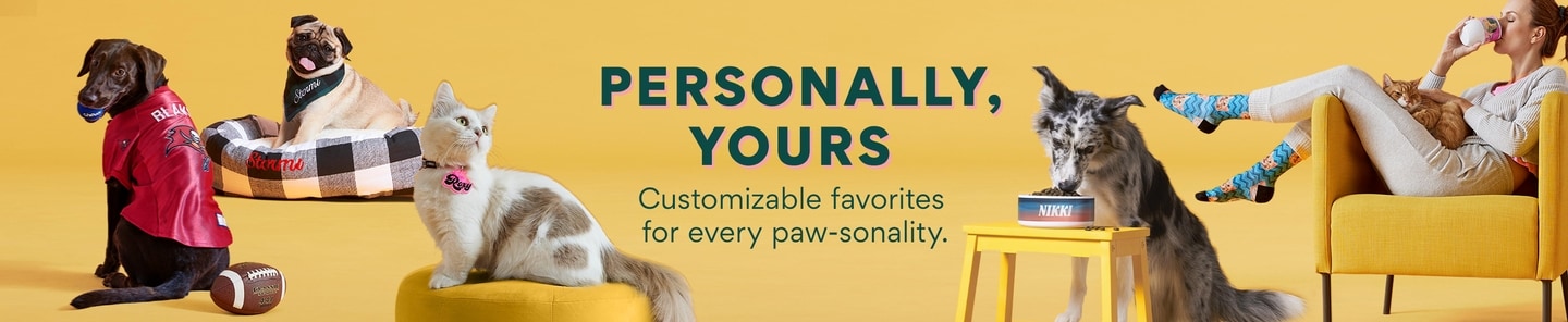 Personally, Yours. Customizable favorites for every paw-sonality.