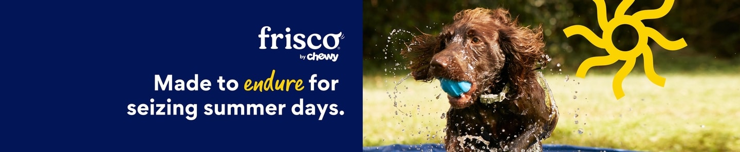 Frisco by Chewy. Made to endure for seizing summer days.